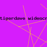 tigerdave widescreen